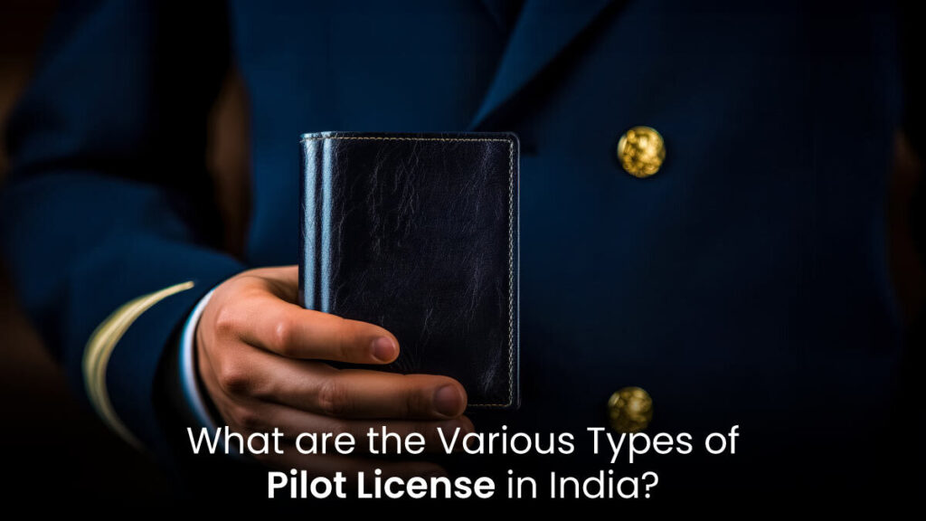 What Are the Various Types of Pilot Licenses in India?